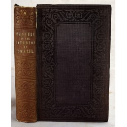 Travels in the Interior of Brazil, Principally through the Northern Provinces, and the Gold and Diamond Districts, During the Years 1836-1841
